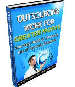 Outsourcing Work For Greater Profits (E-Book)